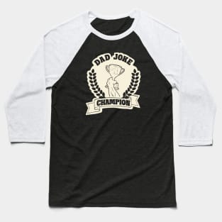 Dad Joke Champion Baseball T-Shirt